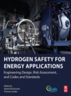 Hydrogen Safety for Energy Applications : Engineering Design, Risk Assessment, and Codes and Standards - eBook