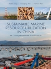 Sustainable Marine Resource Utilization in China : A Comprehensive Evaluation - eBook