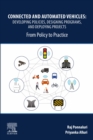 Connected and Automated Vehicles : Developing Policies, Designing Programs, and Deploying Projects: From Policy to Practice - eBook