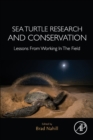 Sea Turtle Research and Conservation : Lessons From Working In The Field - Book