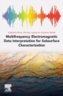 Multifrequency Electromagnetic Data Interpretation for Subsurface Characterization - Book