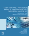 Green Sustainable Process for Chemical and Environmental Engineering and Science : Solvents for the Pharmaceutical Industry - eBook