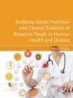 Evidence-Based Nutrition and Clinical Evidence of Bioactive Foods in Human Health and Disease - eBook