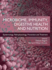 Microbiome, Immunity, Digestive Health and Nutrition : Epidemiology, Pathophysiology, Prevention and Treatment - eBook