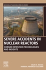Severe Accidents in Nuclear Reactors : Corium Retention Technologies and Insights - eBook