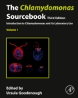 The Chlamydomonas Sourcebook : Volume 1: Introduction to Chlamydomonas and Its Laboratory Use - Book