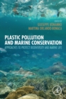 Plastic Pollution and Marine Conservation : Approaches to Protect Biodiversity and Marine Life - Book