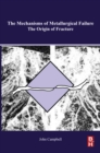 The Mechanisms of Metallurgical Failure : On the Origin of Fracture - eBook