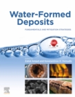Water-Formed Deposits : Fundamentals and Mitigation Strategies - eBook