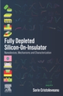 Fully Depleted Silicon-On-Insulator : Nanodevices, Mechanisms and Characterization - eBook