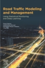 Road Traffic Modeling and Management : Using Statistical Monitoring and Deep Learning - eBook