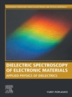 Dielectric Spectroscopy of Electronic Materials : Applied Physics of Dielectrics - eBook
