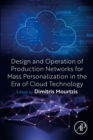 Design and Operation of Production Networks for Mass Personalization in the Era of Cloud Technology - eBook