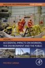 Nuclear Decommissioning Case Studies : Volume One - Accidental Impacts on Workers, the Environment and Society - eBook