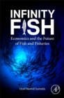 Infinity Fish : Economics and the Future of Fish and Fisheries - Book