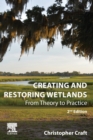 Creating and Restoring Wetlands : From Theory to Practice - Book