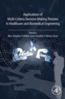 Applications of Multi-Criteria Decision-Making Theories in Healthcare and Biomedical Engineering - eBook