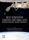Next Generation CubeSats and SmallSats : Enabling Technologies, Missions, and Markets - eBook