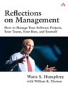 Reflections on Management : How to Manage Your Software Projects, Your Teams, Your Boss, and Yourself, Portable Documents - eBook