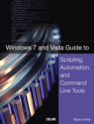 Windows 7 and Vista Guide to Scripting, Automation, and Command Line Tools - eBook