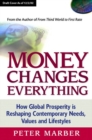Money Changes Everything : How Global Prosperity is Reshaping Our Needs, Values, and Lifestyles - eBook