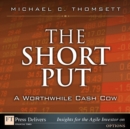 Short Put, a Worthwhile Cash Cow, The - eBook