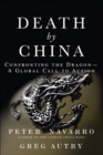 Death by China :  Confronting the Dragon - A Global Call to Action - eBook