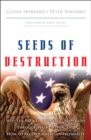 Seeds of Destruction :  Why the Path to Economic Ruin Runs Through Washington, and How to Reclaim American Prosperity - eBook