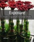 Exposure :  From Snapshots to Great Shots - eBook