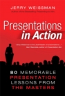 Presentations in Action : 80 Memorable Presentation Lessons from the Masters - eBook