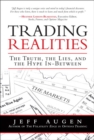 Trading Realities : The Truth, the Lies, and the Hype In-Between - eBook