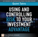 Using and Controlling Risk to Your Investment Advantage - eBook