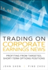 Trading on Corporate Earnings News : Profiting from Targeted, Short-Term Options Positions - eBook
