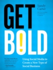 Get Bold : Using Social Media to Create a New Type of Social Business - eBook