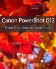 Canon PowerShot G12 : From Snapshots to Great Shots - eBook