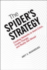 Spider's Strategy, The : Creating Networks to Avert Crisis, Create Change, and Really Get Ahead - eBook