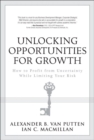 Unlocking Opportunities for Growth :  How to Profit from Uncertainty While Limiting Your Risk - eBook