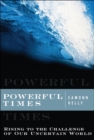 Powerful Times : Rising to the Challenge of Our Uncertain World - eBook