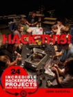 Hack This : 24 Incredible Hackerspace Projects from the DIY Movement - eBook