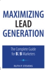 Maximizing Lead Generation : The Complete Guide for B2B Marketers - eBook