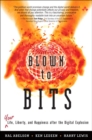 Blown to Bits :  Your Life, Liberty, and Happiness After the Digital Explosion - eBook