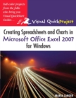Creating Spreadsheets and Charts in Microsoft Office Excel 2007 for Windows : Visual QuickProject Guide - eBook