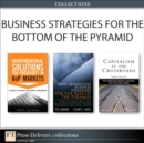 Business Strategies for the Bottom of the Pyramid (Collection) - eBook
