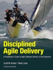 Disciplined Agile Delivery : A Practitioner's Guide to Agile Software Delivery in the Enterprise - eBook
