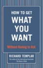 How to Get What You Want...Without Having to Ask - eBook