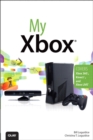 My Xbox : Xbox 360, Kinect, and Xbox LIVE - eBook
