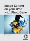 Image Editing on your iPad with PhotoGene - eBook
