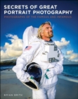 Secrets of Great Portrait Photography :  Photographs of the Famous and Infamous - eBook