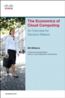 The Economics of Cloud Computing : An Overview For Decision Makers - eBook