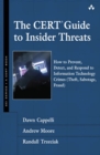 The CERT Guide to Insider Threats : How to Prevent, Detect, and Respond to Information Technology Crimes (Theft, Sabotage, Fraud) - eBook